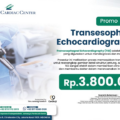 Promo TEE Transesophageal Echocardiography Rp 3.800.000 di Ciputra Cardiac Center Jakarta